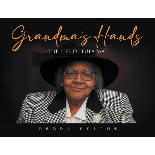 Grandma's Hands: The Life of Lula Mae - Paperback