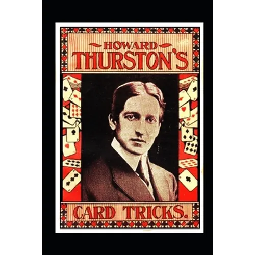 Howard Thurston's Card Tricks: Being a Fin de Siecle manual on the Art of Conjuring with Cards - Paperback