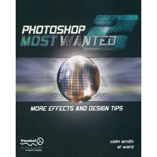 Photoshop Most Wanted 2: More Effects and Design Tips [With CDROM] - Paperback