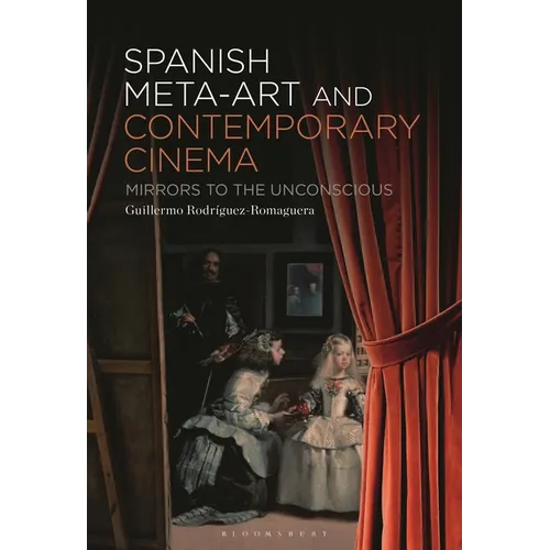 Spanish Meta-Art and Contemporary Cinema: Mirrors to the Unconscious - Paperback