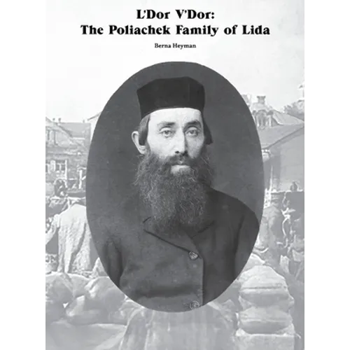 L'Dor V'Dor: The Poliachek Family of Lida - Hardcover