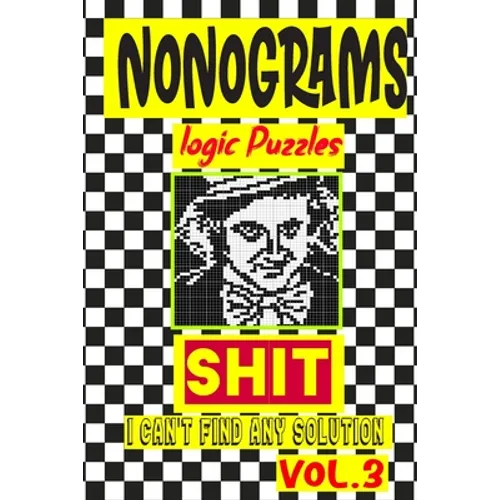 Nonogram logic Puzzle Shit I can't Find Any Solution: Japanese Crossword Picture Logic Puzzles giddlers logic puzzles - Paperback