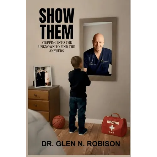 Show Them: Stepping Into the Unknown to Find the Answers - Paperback