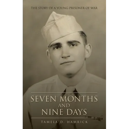 Seven Months and Nine Days: The Story of a Young Prisoner of War - Paperback
