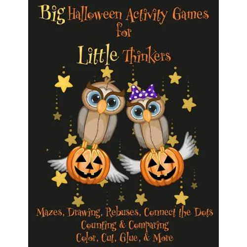 Big Halloween Activity Games for Little Thinkers: Mazes, Drawing, Rebuses, Connect the Dots, Counting & Comparing, Color, Cut, Glue, & More - Paperback