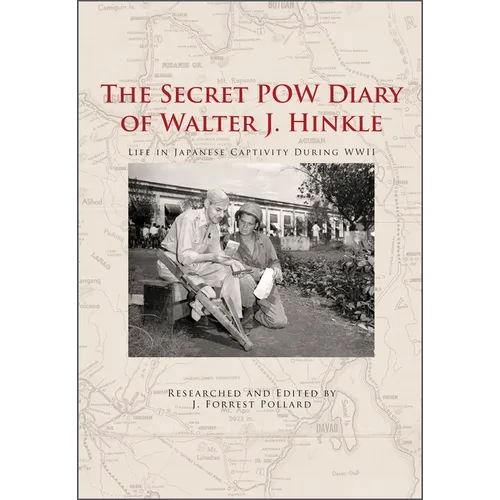 The Secret POW Diary of Walter J. Hinkle: Life in Japanese Captivity During WWII - Hardcover