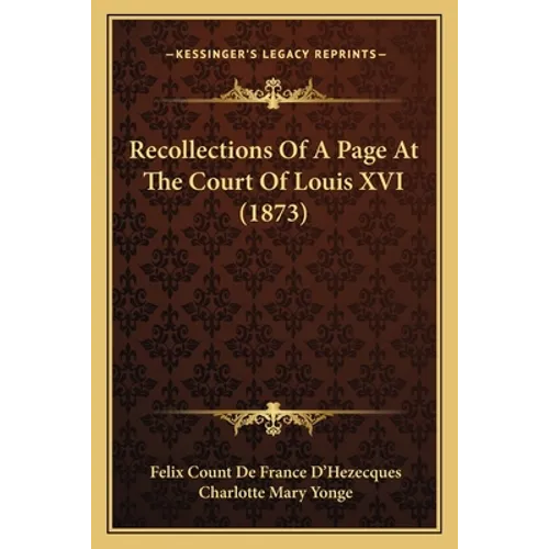 Recollections Of A Page At The Court Of Louis XVI (1873) - Paperback
