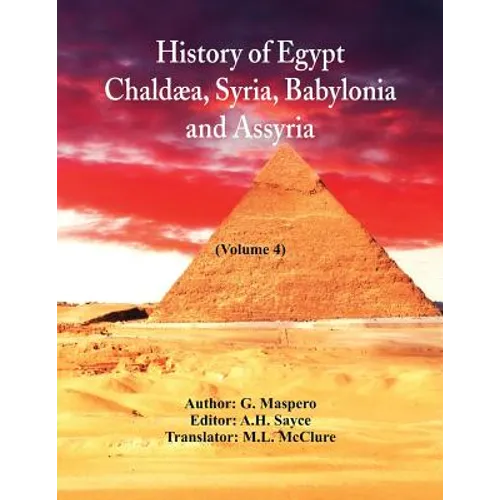 History Of Egypt, Chaldæa, Syria, Babylonia, and Assyria: (Volume 4) - Paperback