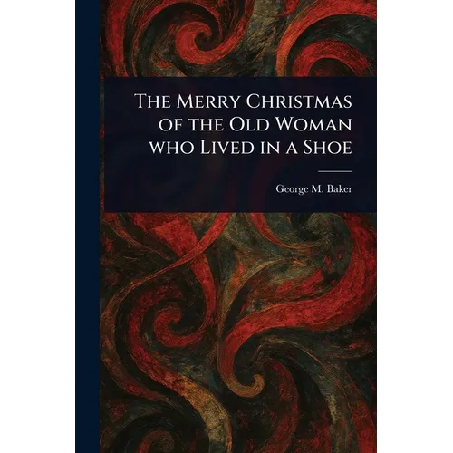 The Merry Christmas of the Old Woman Who Lived in a Shoe - Paperback