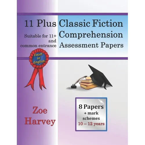 11 Plus Classic Fiction Comprehension Assessment Papers - Paperback