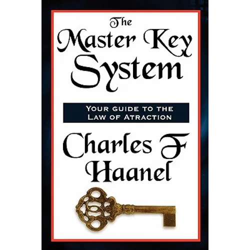 The Master Key System: A Classic Course in Mental Power and Personal Success - Paperback