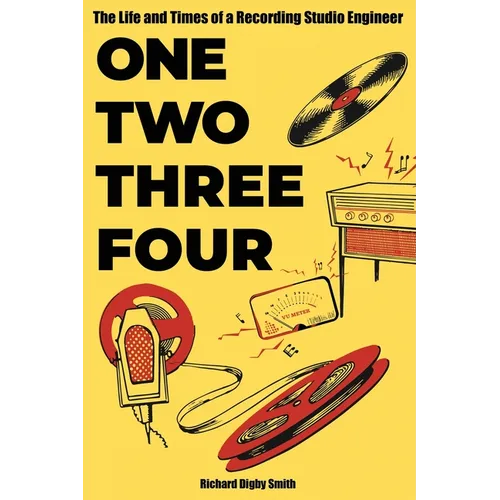 One, Two, Three, Four: The Life and Times of a Recording Studio Engineer - Paperback