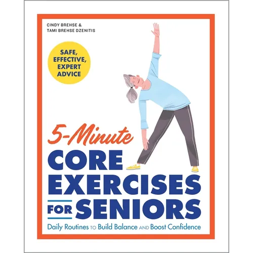 5-Minute Core Exercises for Seniors: Daily Routines to Build Balance and Boost Confidence - Paperback