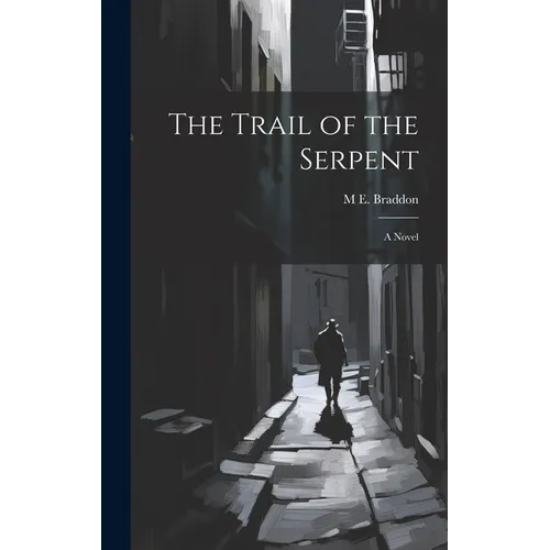 The Trail of the Serpent - Hardcover