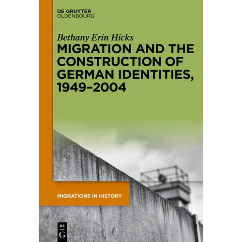 Migration and the Construction of German Identities, 1949-2004 - Paperback