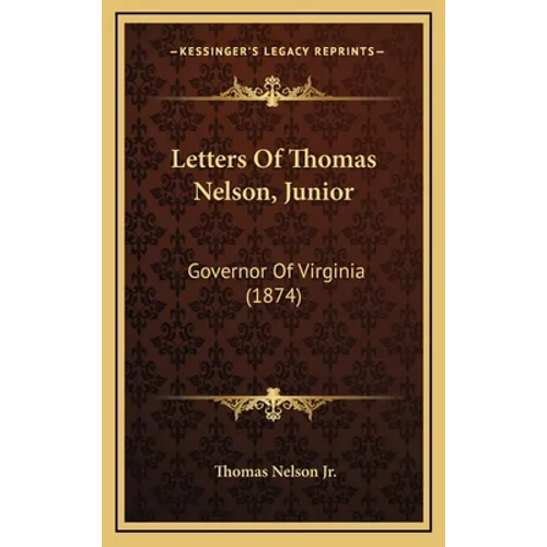 Letters Of Thomas Nelson, Junior: Governor Of Virginia (1874) - Hardcover