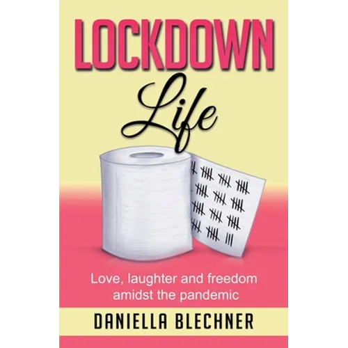Lockdown Life: Love, laughter and freedom amidst the pandemic - Paperback