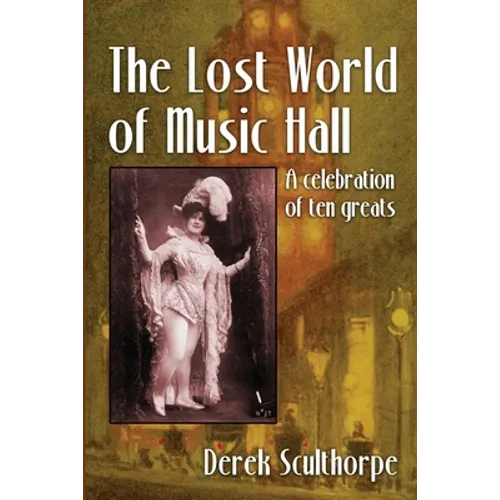 The Lost World of Music Hall: A celebration of ten greats - Paperback