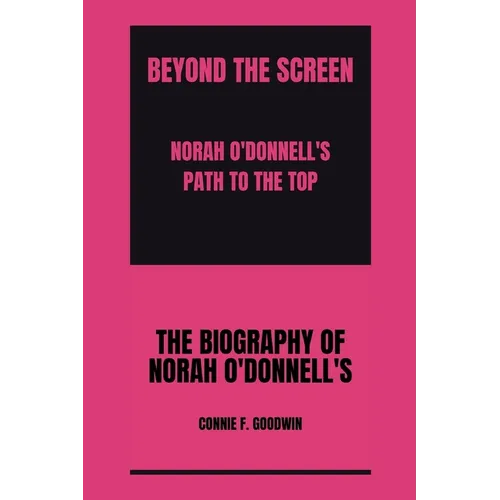 Beyond the Screen: : Norah O'Donnell's Path to the Top - Paperback