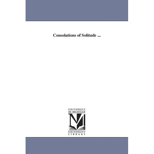 Consolations of Solitude ... - Paperback