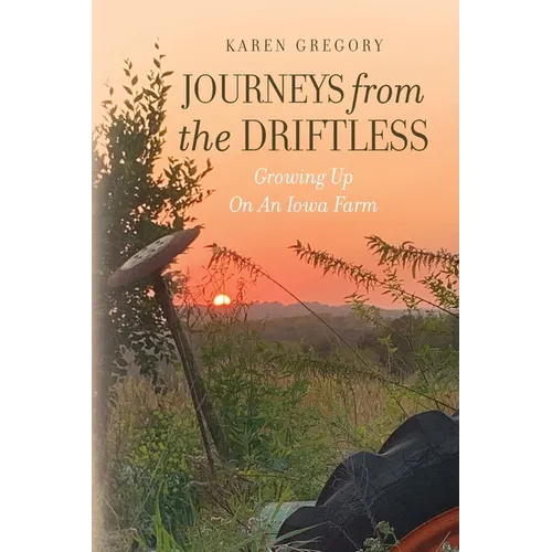 Journeys from the Driftless: Growing Up on an Iowa Farm - Paperback