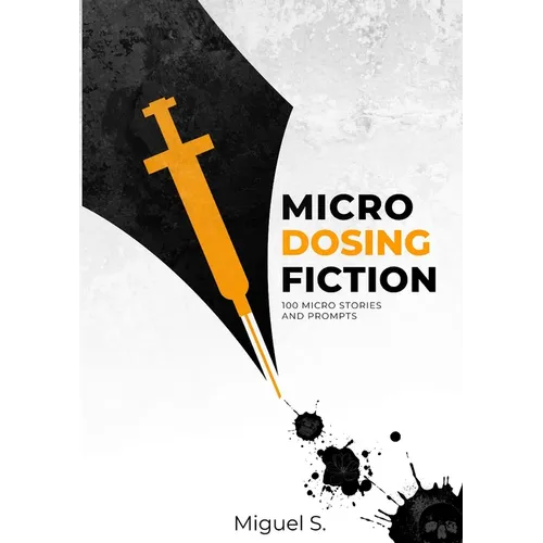 Microdosing Fiction: 100 micro-stories and prompts - Paperback