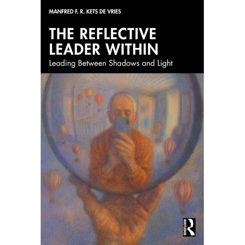 The Reflective Leader Within: Leading Between Shadows and Light - Paperback