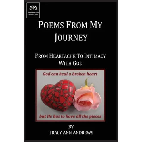 Poems From My Journey - From Heartache to Intimacy with God