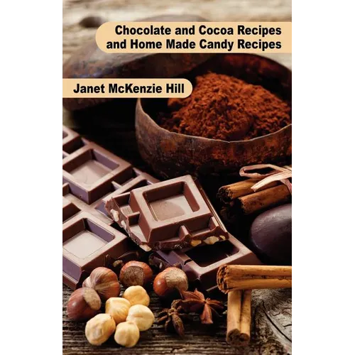 Chocolate and Cocoa Recipes and Home Made Candy Recipes - Paperback