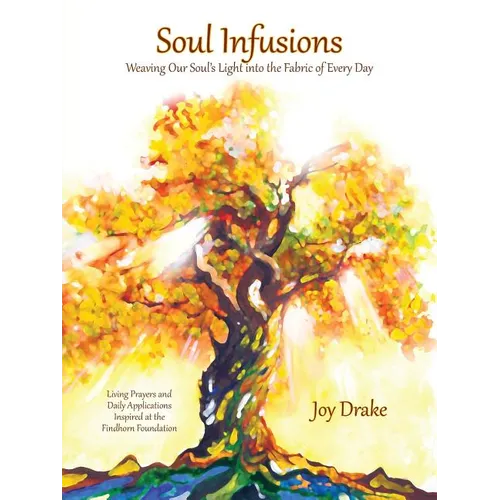 Soul Infusions: Weaving Our Soul's Light Into The Fabric Of Every Day - Paperback