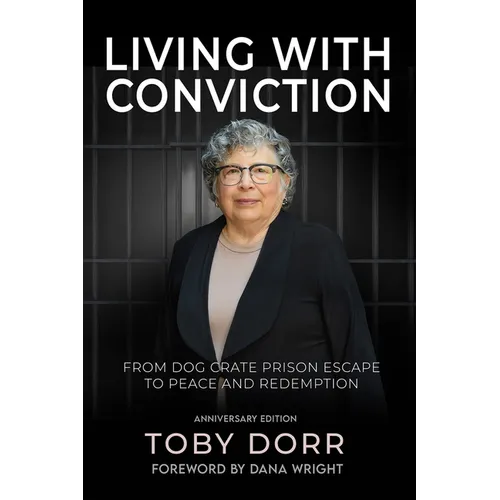 Living with Conviction: From Dog Crate Prison Escape to Peace and Redemption - Paperback