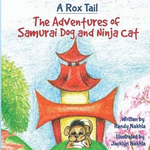 A Rox Tail: The Adventures Of Samurai Dog And Ninja Cat - Paperback
