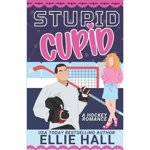 Stupid Cupid: An Enemies to Lovers Hockey RomCom - Paperback