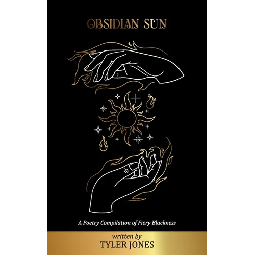 Obsidian Sun: A Poetry Compilation of Fiery Blackness - Paperback