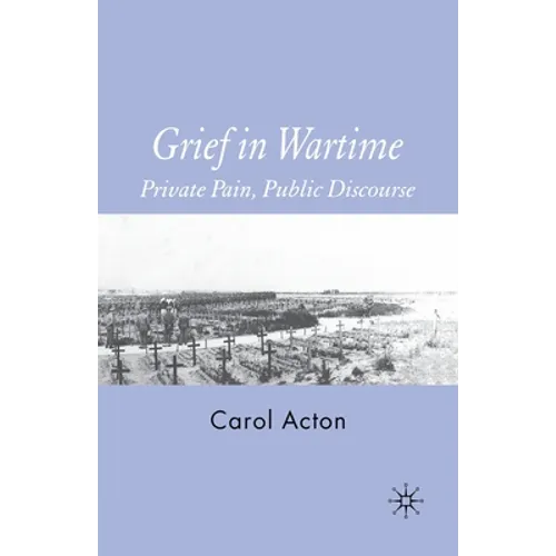 Grief in Wartime: Private Pain, Public Discourse - Paperback
