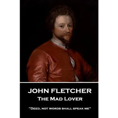 John Fletcher - The Mad Lover: 