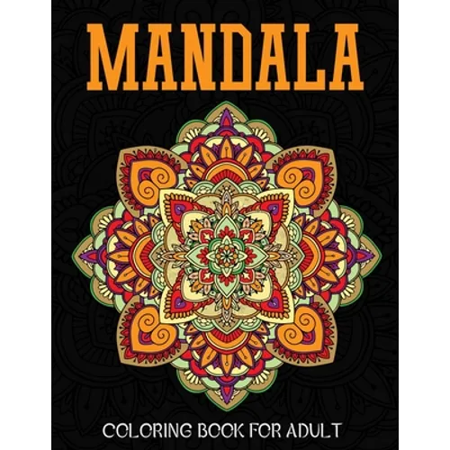 Mandala Coloring Book for Adult: A very beautifull coloring book for MANDALA lover with 120 pages, High Quality Print Gurranty - Paperback