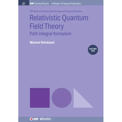 Relativistic Quantum Field Theory, Volume 2: Path Integral Formalism - Hardcover