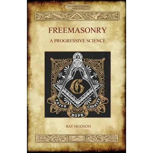 Freemasonry: A Progressive Science - Paperback
