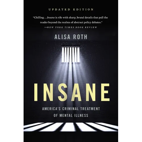 Insane: America's Criminal Treatment of Mental Illness - Paperback