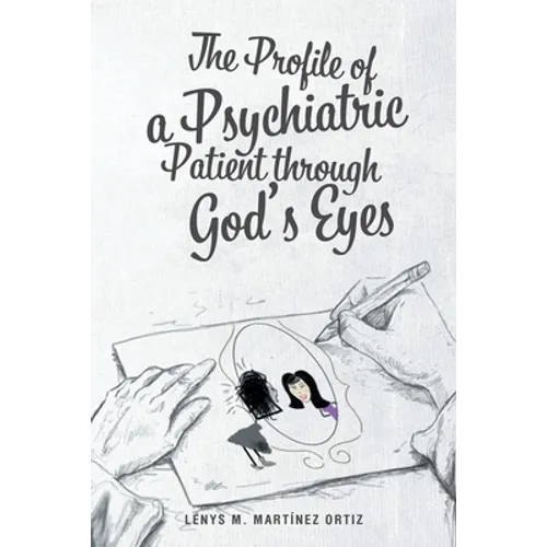 The Profile of a Psychiatric Patient through God's Eyes - Paperback