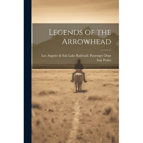Legends of the Arrowhead - Paperback