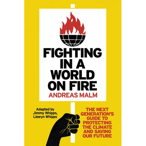 Fighting in a World on Fire: The Next Generation's Guide to Protecting the Climate and Saving Our Future - Paperback