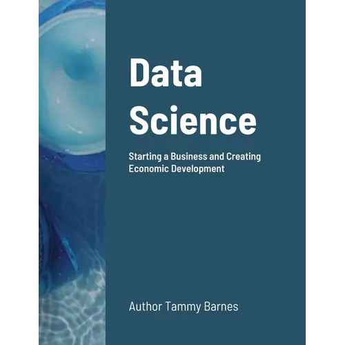 Data Science: Starting a Business and Creating Economic Development - Paperback