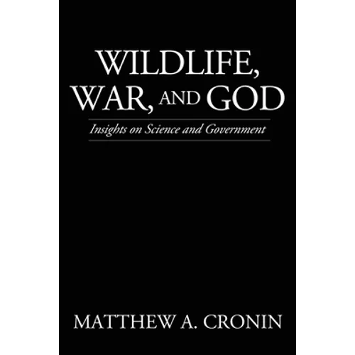 Wildlife, War, and God: Insights on Science and Government - Paperback