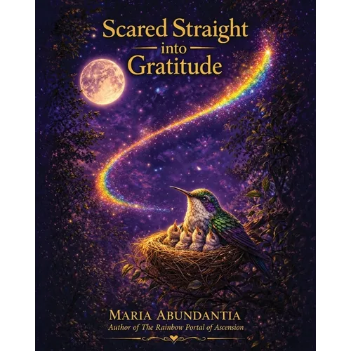 Scared Straight into Gratitude: A Rainbow Portal Story - Paperback