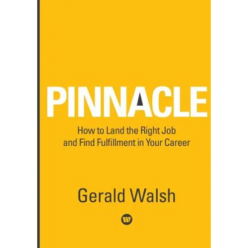 PINNACLE How to Land the Right Job and Find Fulfillment in Your Career - Paperback