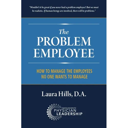 The Problem Employee: How to Manage the Employees No One Wants to Manage - Paperback