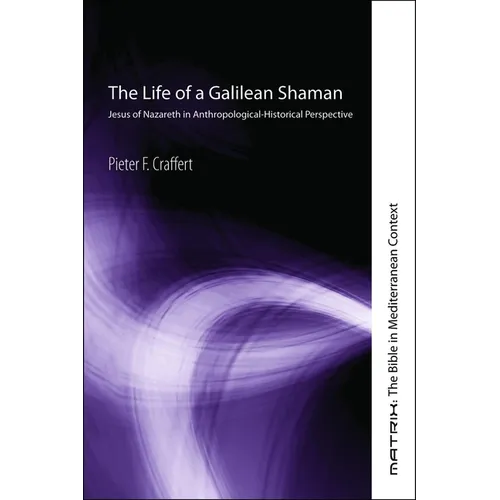 The Life of a Galilean Shaman: Jesus of Nazareth in Anthropological-Historical Perspective - Paperback