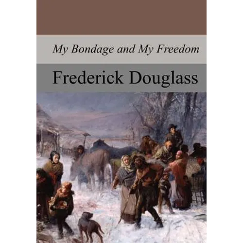 My Bondage and My Freedom - Paperback